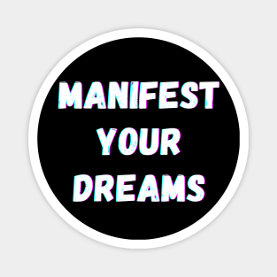 Manifest Your Dreams - White Text Magnet